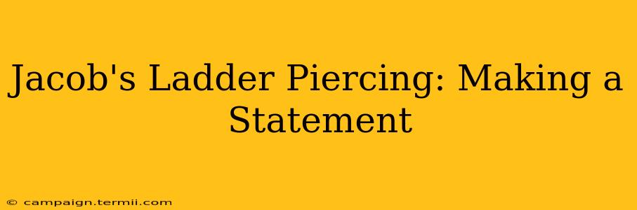 Jacob's Ladder Piercing: Making a Statement