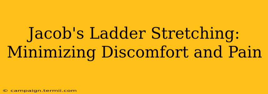 Jacob's Ladder Stretching: Minimizing Discomfort and Pain