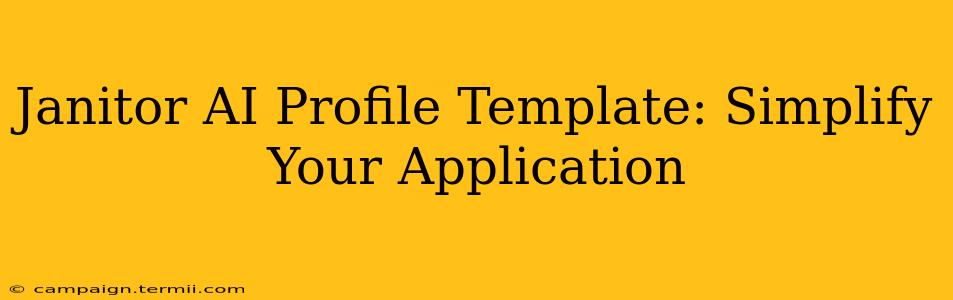 Janitor AI Profile Template: Simplify Your Application