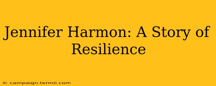 Jennifer Harmon: A Story of Resilience