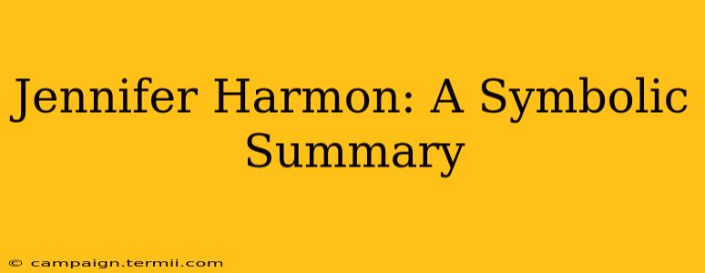 Jennifer Harmon: A Symbolic Summary