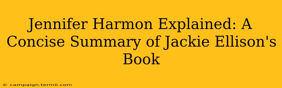 Jennifer Harmon Explained: A Concise Summary of Jackie Ellison's Book