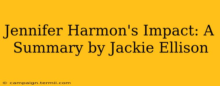 Jennifer Harmon's Impact: A Summary by Jackie Ellison