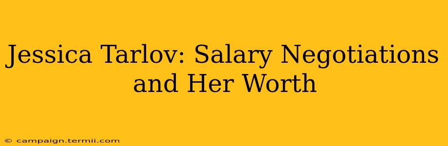 Jessica Tarlov: Salary Negotiations and Her Worth