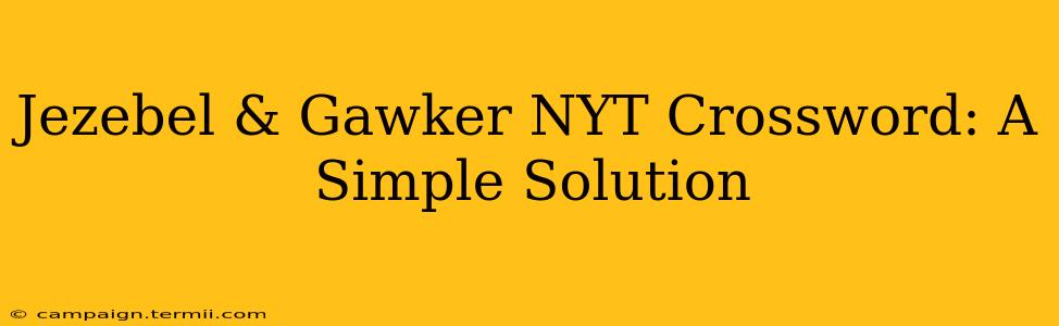 Jezebel & Gawker NYT Crossword: A Simple Solution