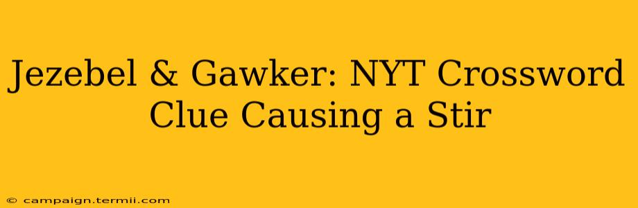 Jezebel & Gawker: NYT Crossword Clue Causing a Stir