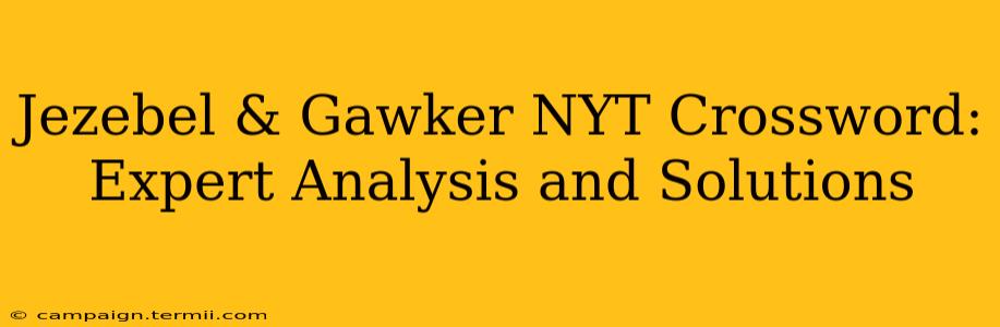 Jezebel & Gawker NYT Crossword: Expert Analysis and Solutions