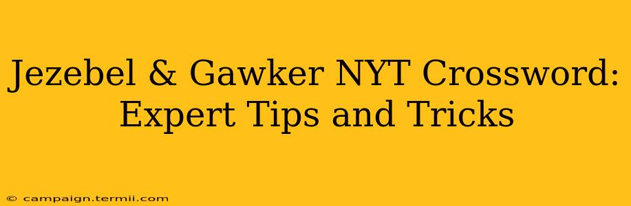 Jezebel & Gawker NYT Crossword: Expert Tips and Tricks