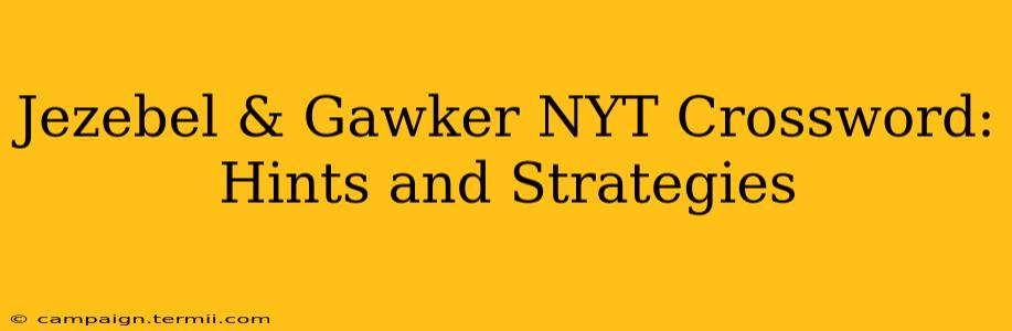 Jezebel & Gawker NYT Crossword: Hints and Strategies