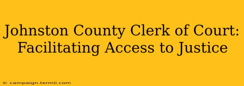 Johnston County Clerk of Court: Facilitating Access to Justice