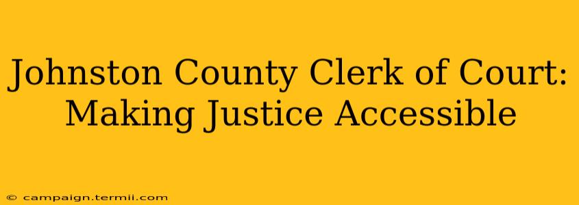 Johnston County Clerk of Court: Making Justice Accessible