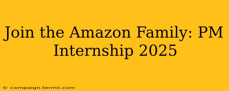 Join the Amazon Family: PM Internship 2025