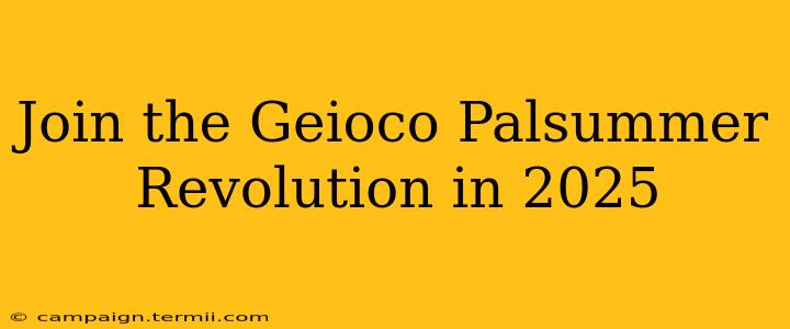 Join the Geioco Palsummer Revolution in 2025