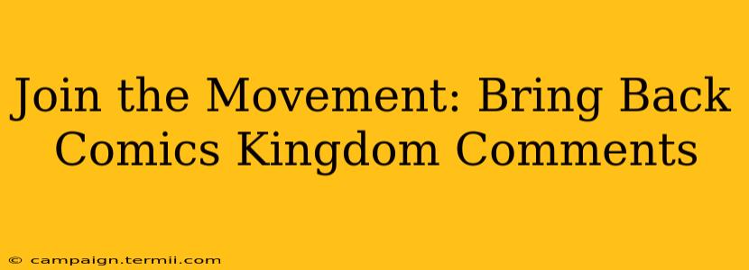 Join the Movement: Bring Back Comics Kingdom Comments