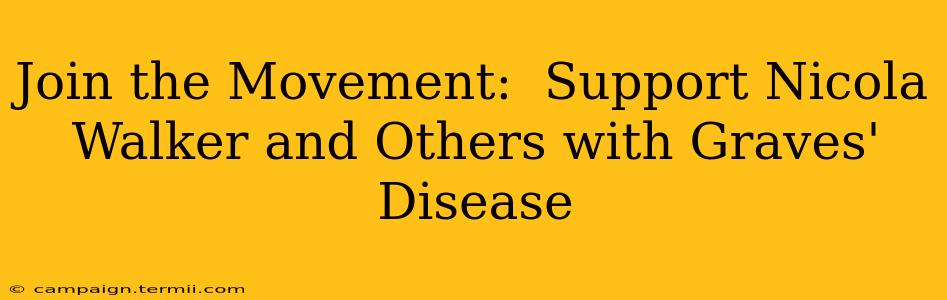 Join the Movement:  Support Nicola Walker and Others with Graves' Disease