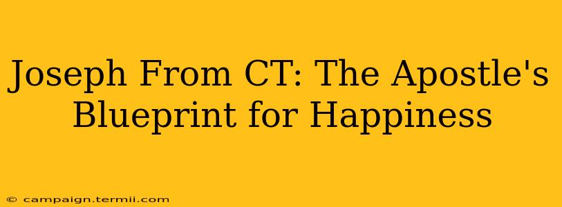 Joseph From CT: The Apostle's Blueprint for Happiness