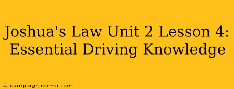 Joshua's Law Unit 2 Lesson 4: Essential Driving Knowledge