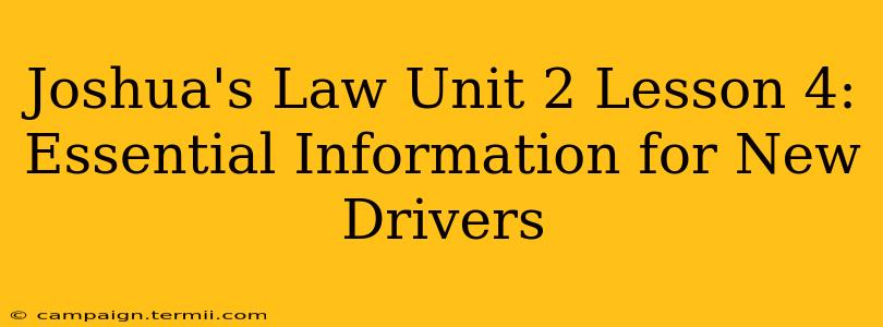 Joshua's Law Unit 2 Lesson 4: Essential Information for New Drivers