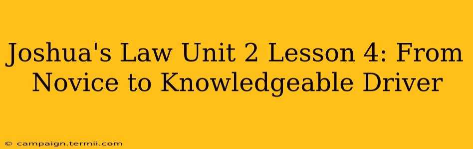 Joshua's Law Unit 2 Lesson 4: From Novice to Knowledgeable Driver