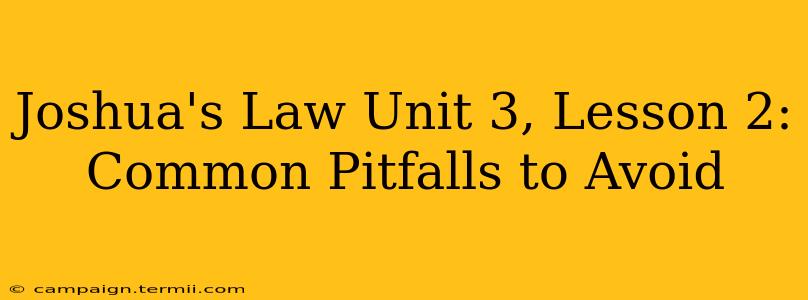 Joshua's Law Unit 3, Lesson 2: Common Pitfalls to Avoid