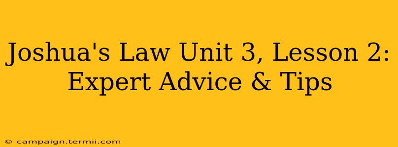 Joshua's Law Unit 3, Lesson 2:  Expert Advice & Tips