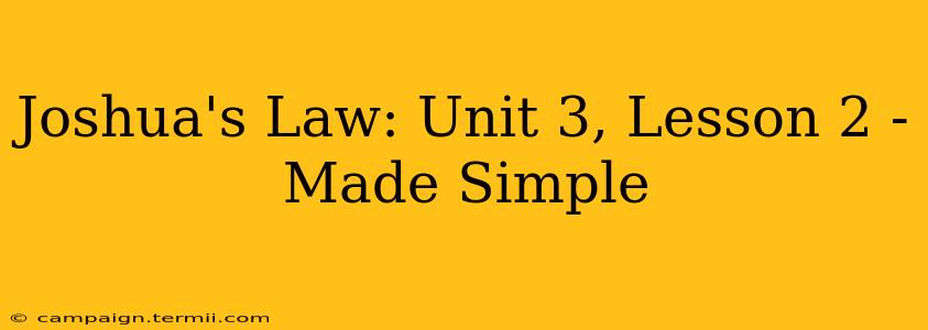 Joshua's Law: Unit 3, Lesson 2 -  Made Simple