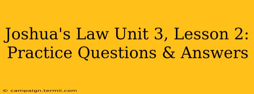 Joshua's Law Unit 3, Lesson 2: Practice Questions & Answers