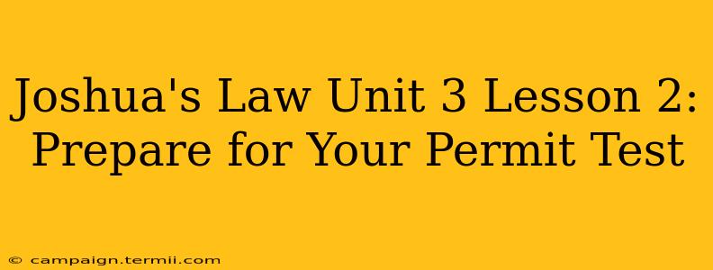 Joshua's Law Unit 3 Lesson 2: Prepare for Your Permit Test