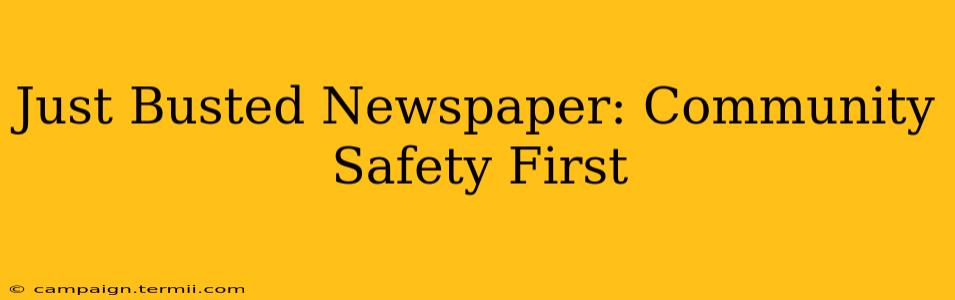 Just Busted Newspaper: Community Safety First