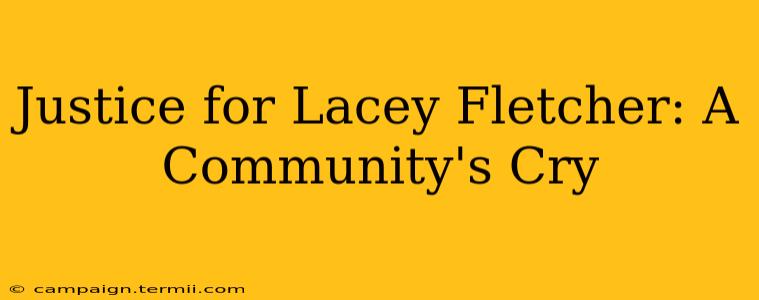 Justice for Lacey Fletcher: A Community's Cry