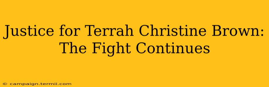 Justice for Terrah Christine Brown: The Fight Continues