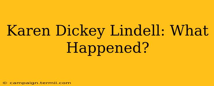 Karen Dickey Lindell: What Happened?