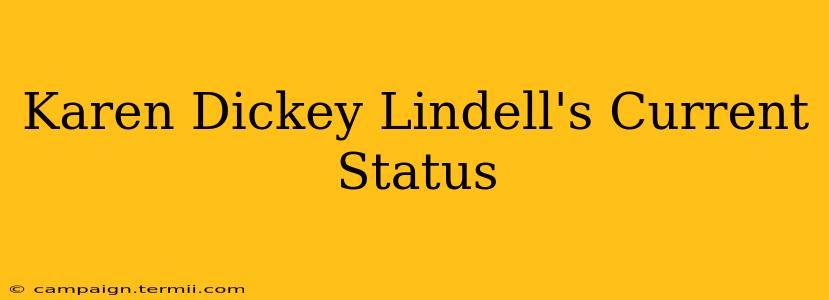 Karen Dickey Lindell's Current Status