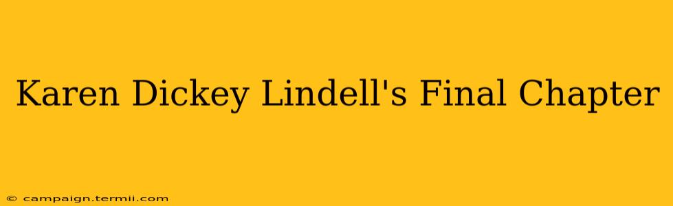 Karen Dickey Lindell's Final Chapter