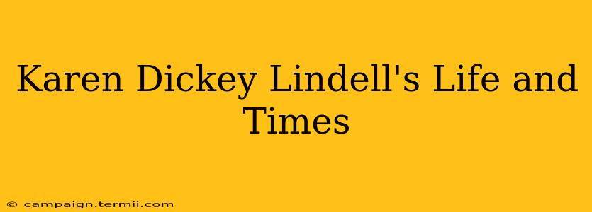 Karen Dickey Lindell's Life and Times