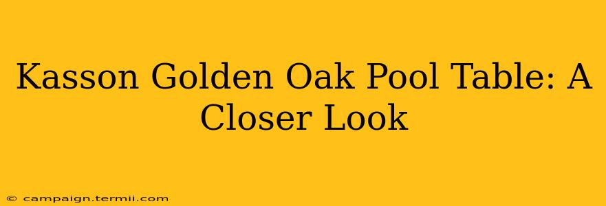 Kasson Golden Oak Pool Table: A Closer Look