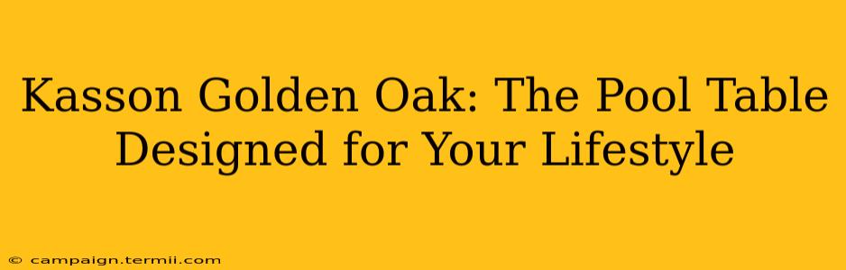 Kasson Golden Oak: The Pool Table Designed for Your Lifestyle