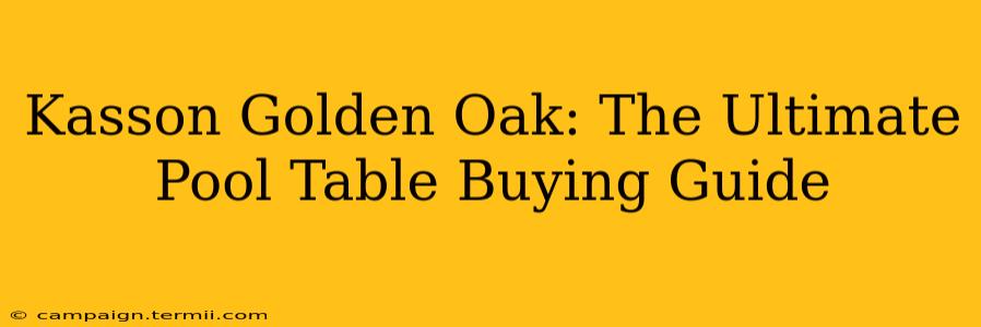 Kasson Golden Oak: The Ultimate Pool Table Buying Guide