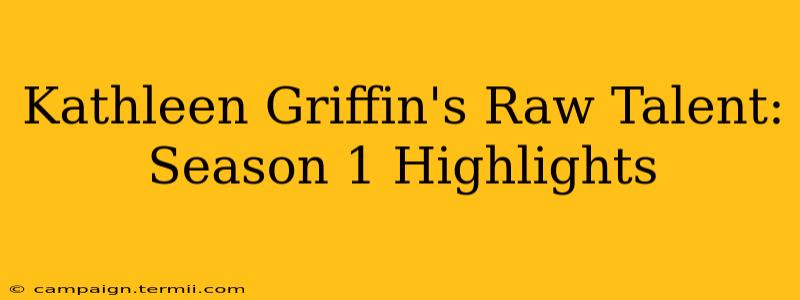 Kathleen Griffin's Raw Talent: Season 1 Highlights