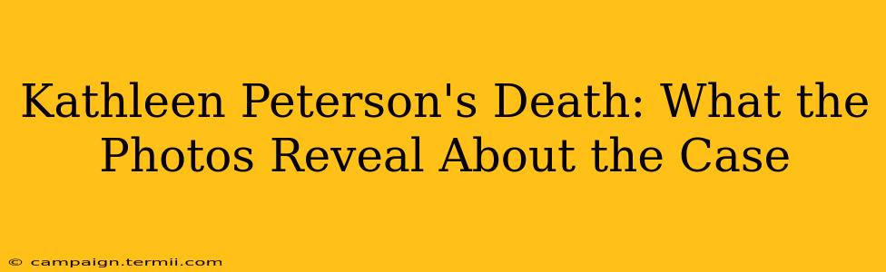 Kathleen Peterson's Death: What the Photos Reveal About the Case