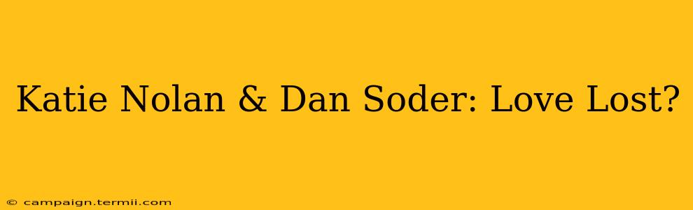 Katie Nolan & Dan Soder: Love Lost?