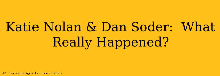 Katie Nolan & Dan Soder:  What Really Happened?