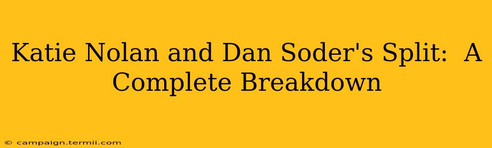 Katie Nolan and Dan Soder's Split:  A Complete Breakdown