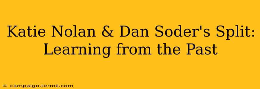 Katie Nolan & Dan Soder's Split: Learning from the Past