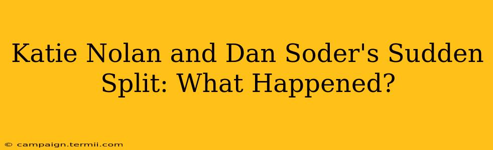 Katie Nolan and Dan Soder's Sudden Split: What Happened?