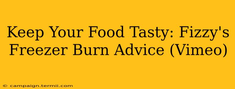 Keep Your Food Tasty: Fizzy's Freezer Burn Advice (Vimeo)