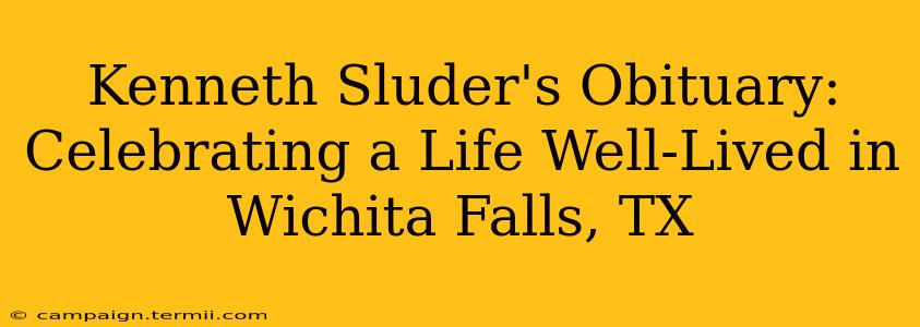 Kenneth Sluder's Obituary: Celebrating a Life Well-Lived in Wichita Falls, TX