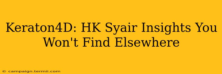 Keraton4D: HK Syair Insights You Won't Find Elsewhere