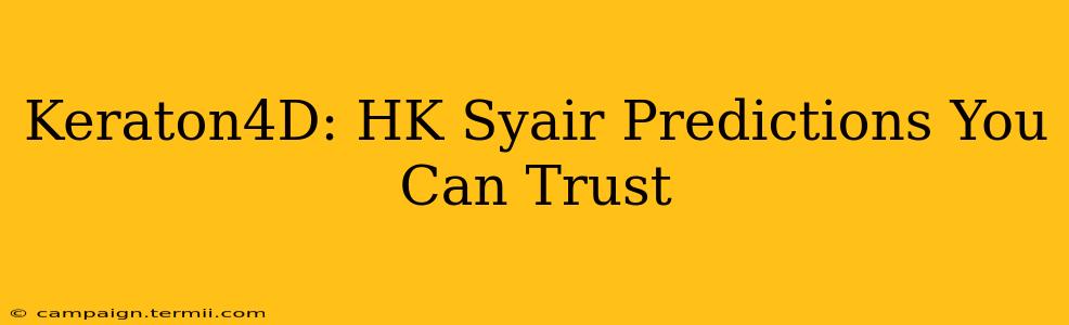 Keraton4D: HK Syair Predictions You Can Trust