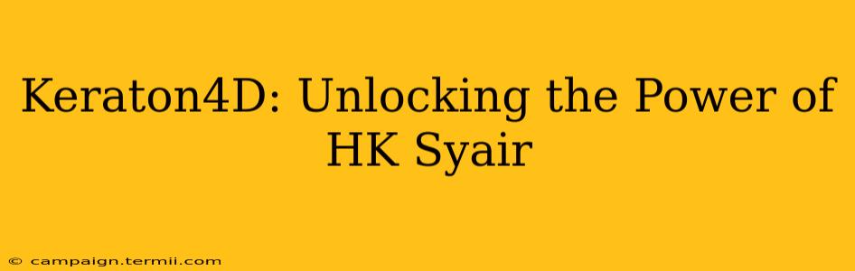 Keraton4D: Unlocking the Power of HK Syair